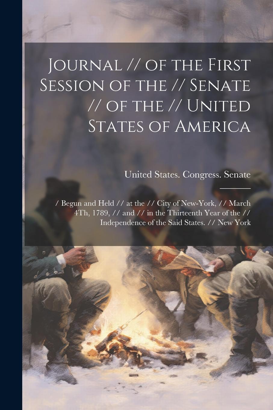 Vorderes Coverbild Journal // of the First Session of the // Senate // of the // United States of America: / Begun and Held // at the // City of New-York, // March 4Th,