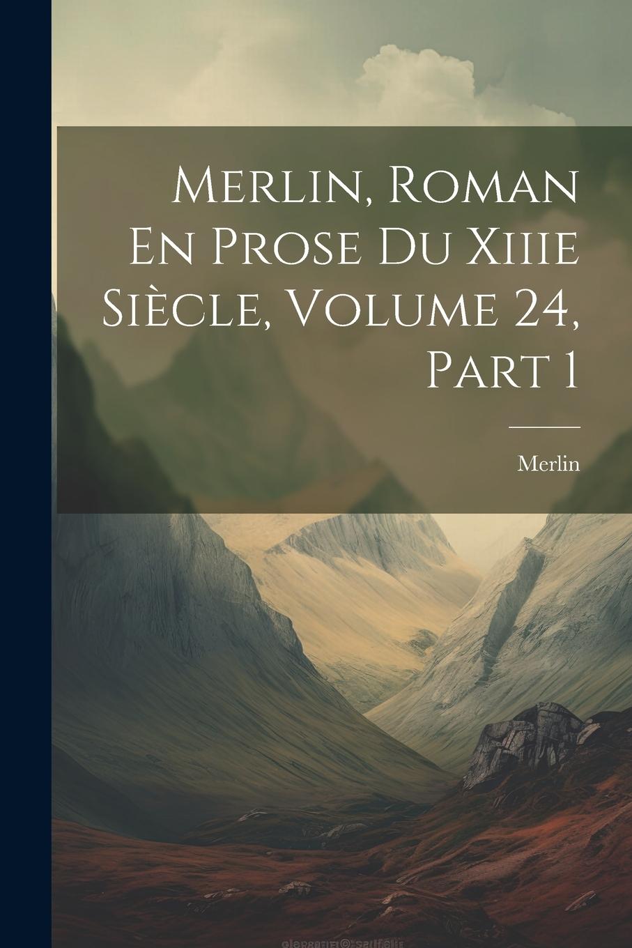 Vorderes Coverbild Merlin, Roman En Prose Du Xiiie Siècle, Volume 24, part 1