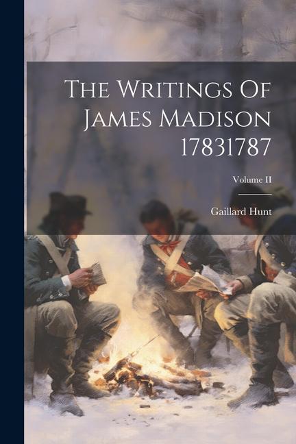 Vorderes Coverbild The Writings Of James Madison 17831787; Volume II