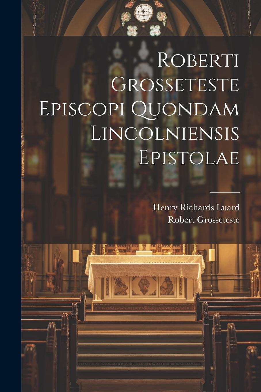 Vorderes Coverbild Roberti Grosseteste Episcopi Quondam Lincolniensis Epistolae