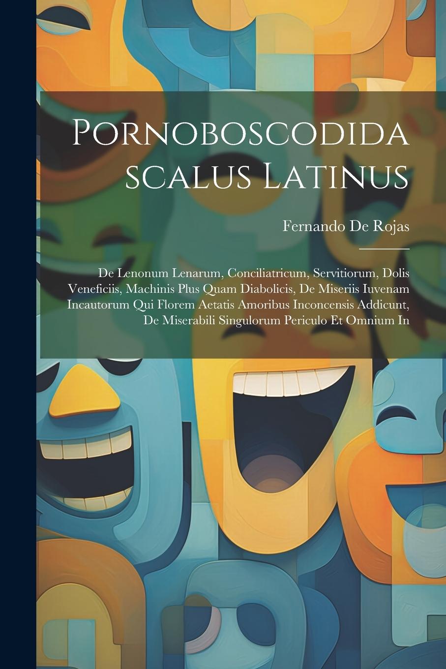Vorderes Coverbild Pornoboscodidascalus Latinus: De Lenonum Lenarum, Conciliatricum, Servitiorum, Dolis Veneficiis, Machinis Plus Quam Diabolicis, De Miseriis Iuvenam