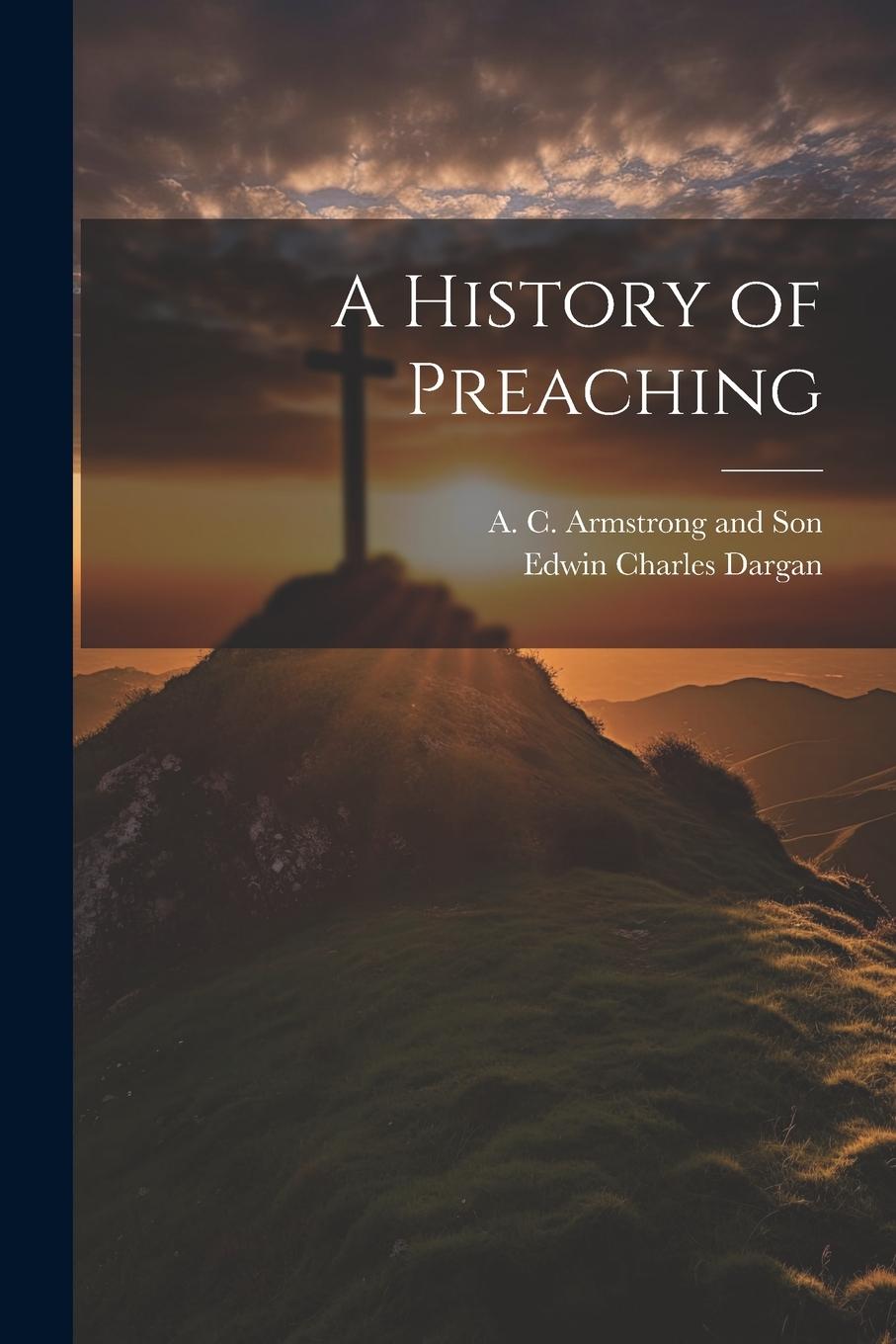 Vorderes Coverbild A History of Preaching