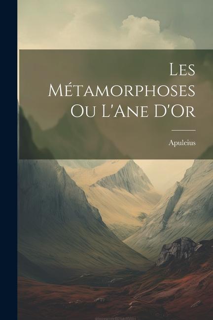 Vorderes Coverbild Les Métamorphoses Ou L'Ane D'Or