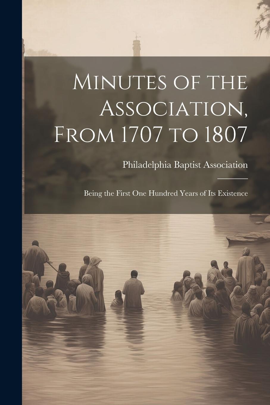 Vorderes Coverbild Minutes of the Association, From 1707 to 1807: Being the First One Hundred Years of Its Existence