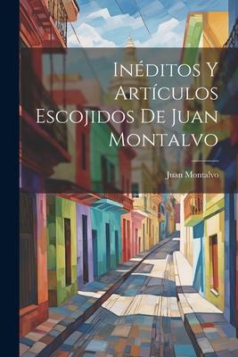 Vorderes Coverbild Inéditos Y Artículos Escojidos De Juan Montalvo