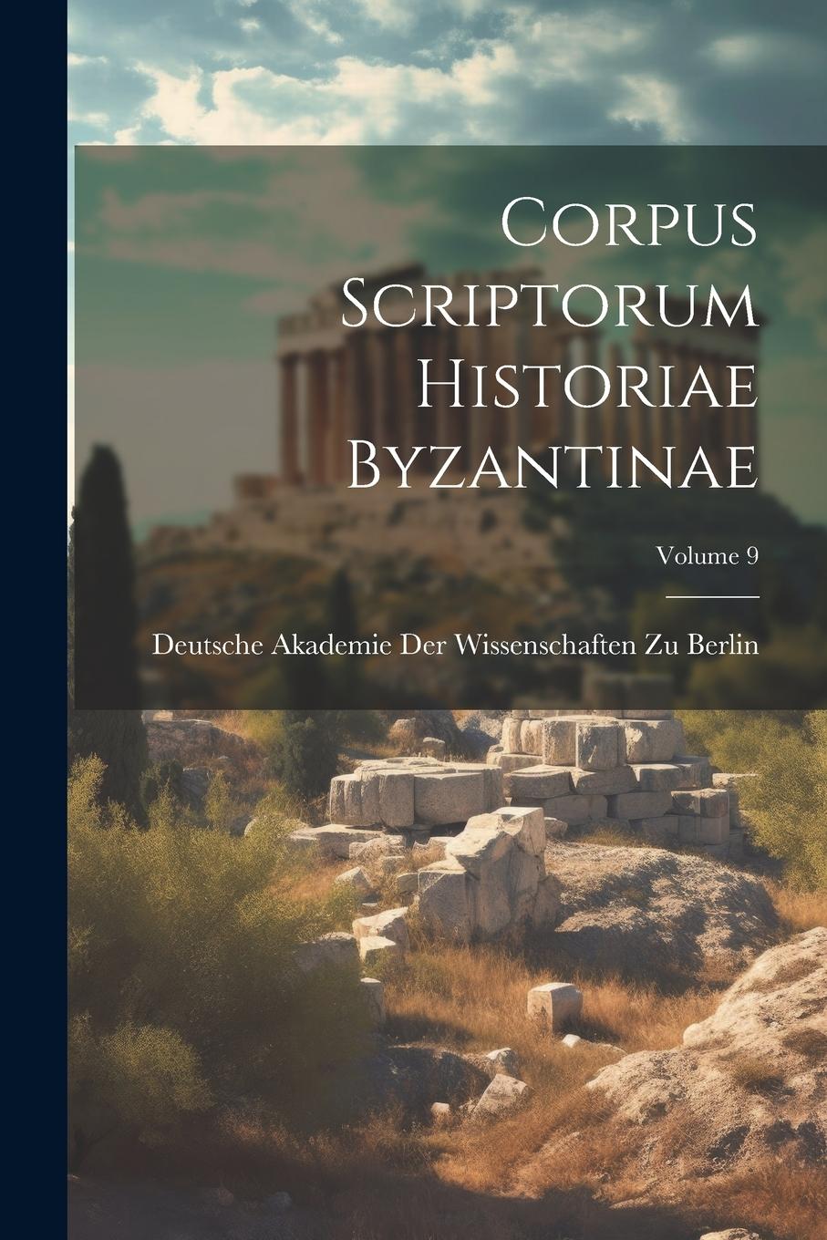 Vorderes Coverbild Corpus Scriptorum Historiae Byzantinae; Volume 9