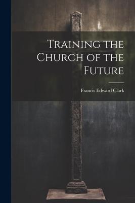 Vorderes Coverbild Training the Church of the Future