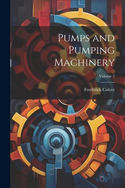 Vorderes Coverbild Pumps and Pumping Machinery; Volume 2