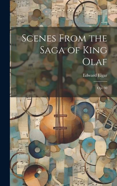 Vorderes Coverbild Scenes From the Saga of King Olaf: Op. 30