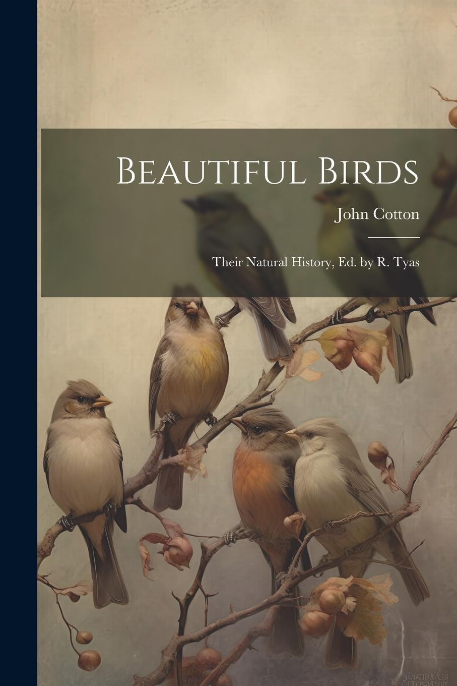 Vorderes Coverbild Beautiful Birds: Their Natural History, Ed. by R. Tyas