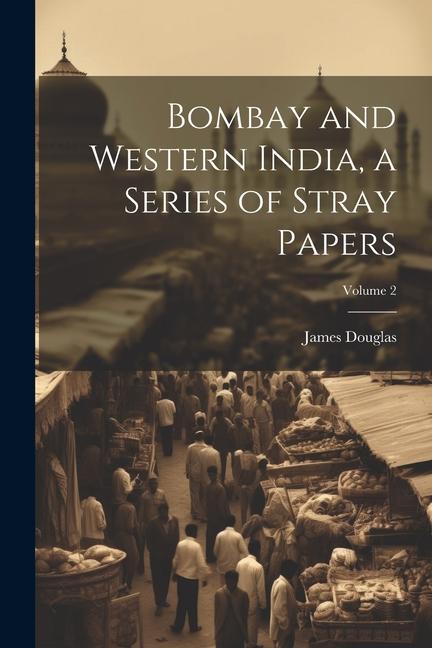 Vorderes Coverbild Bombay and Western India, a Series of Stray Papers; Volume 2