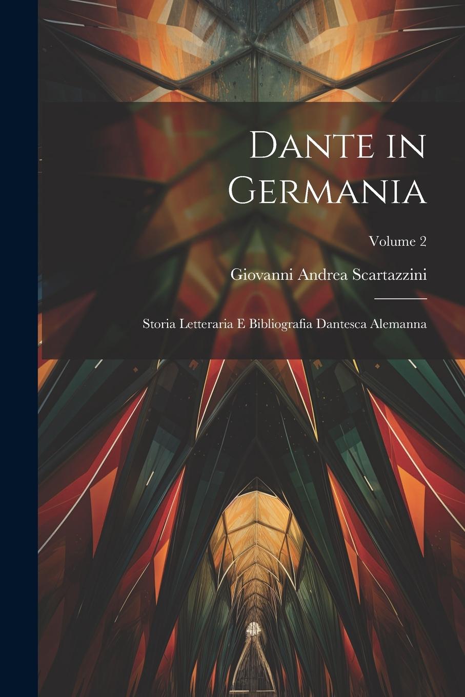 Vorderes Coverbild Dante in Germania: Storia Letteraria E Bibliografia Dantesca Alemanna; Volume 2