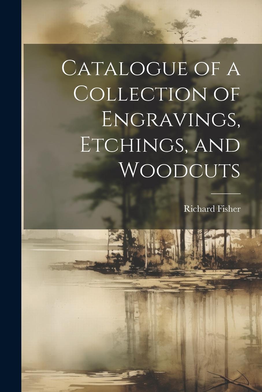 Vorderes Coverbild Catalogue of a Collection of Engravings, Etchings, and Woodcuts