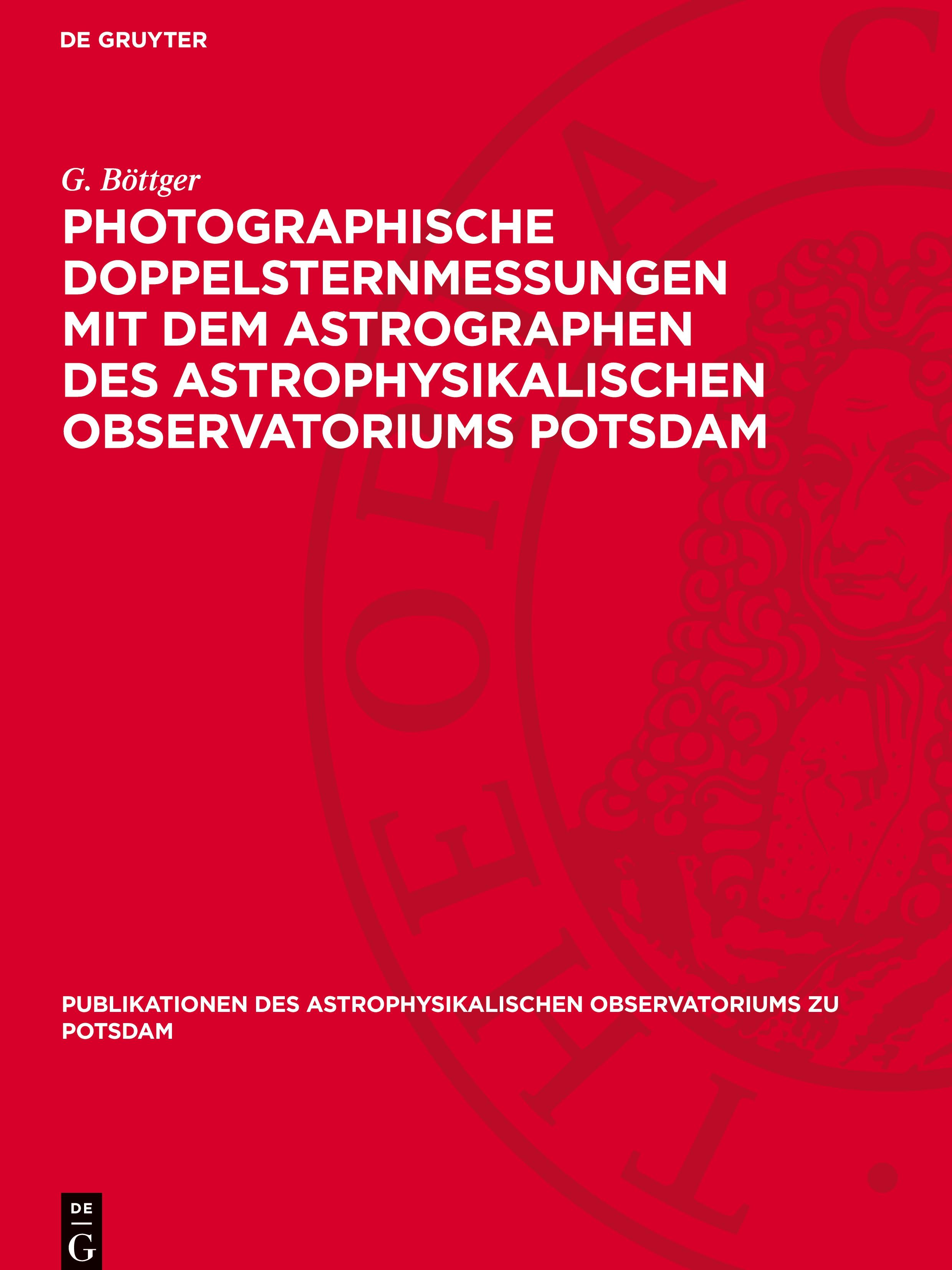 Vorderes Coverbild Photographische Doppelsternmessungen mit dem Astrographen des Astrophysikalischen Observatoriums Potsdam