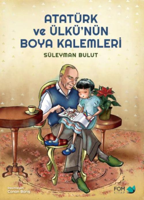 Vorderes Coverbild Atatürk Ve Ülkünün Boya Kalemleri