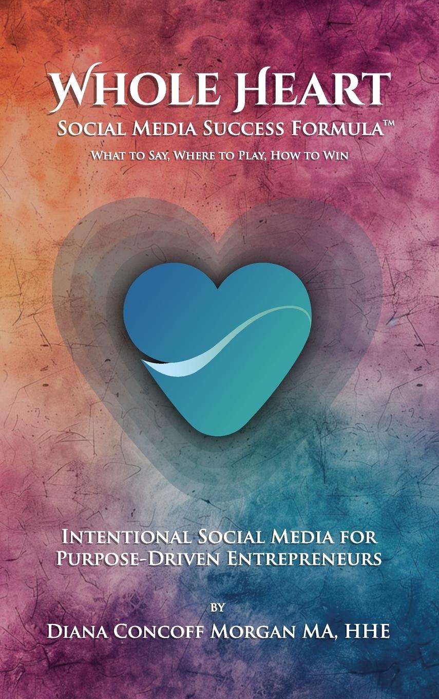 Vorderes Coverbild Whole Heart Social Media Success Formula(TM)