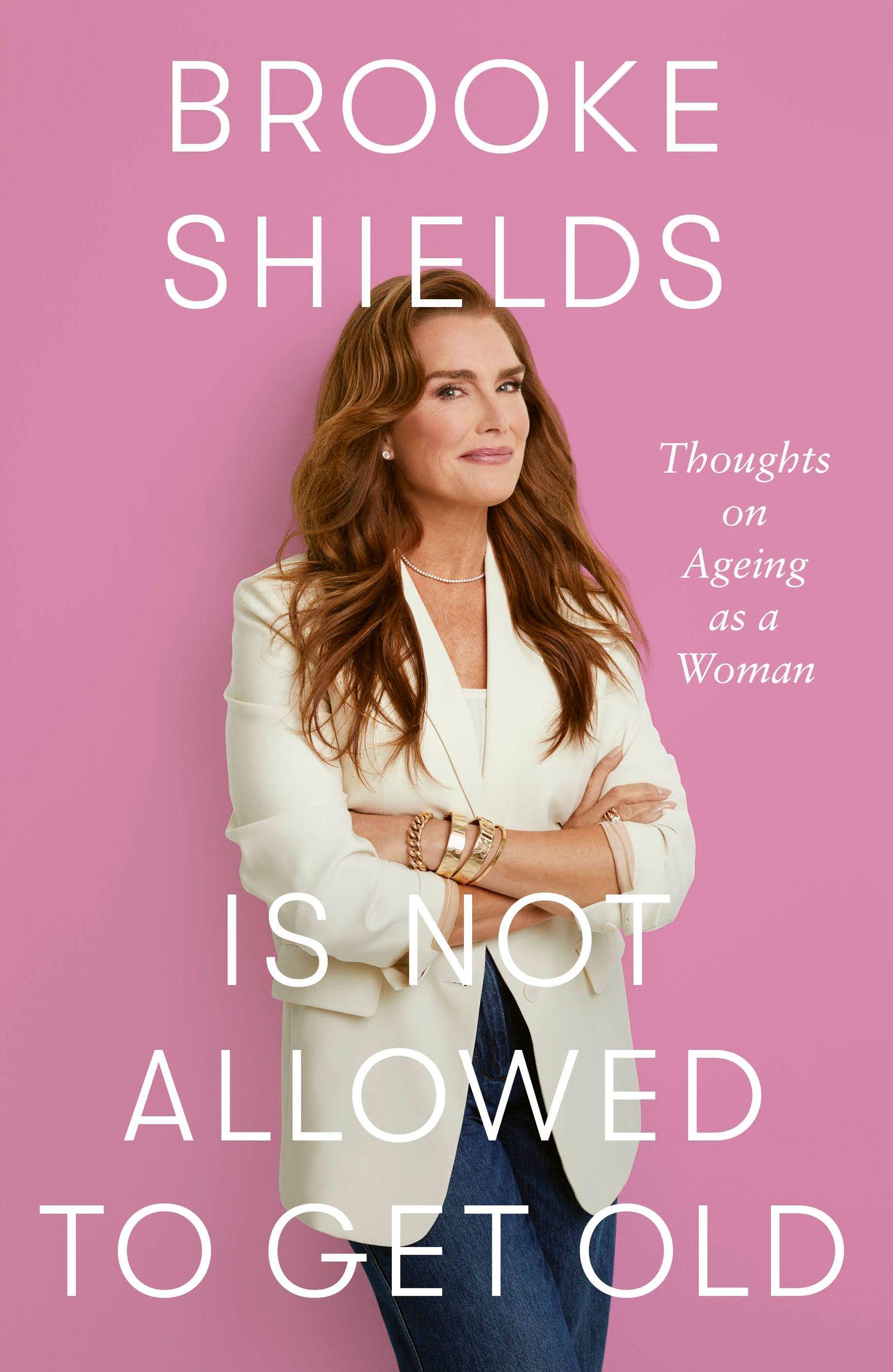 Vorderes Coverbild Brooke Shields is Not Allowed to Get Old