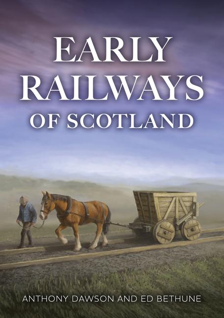 Vorderes Coverbild Early Railways of Scotland