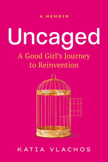 Vorderes Coverbild Uncaged: A Good Girl's Journey to Reinvention