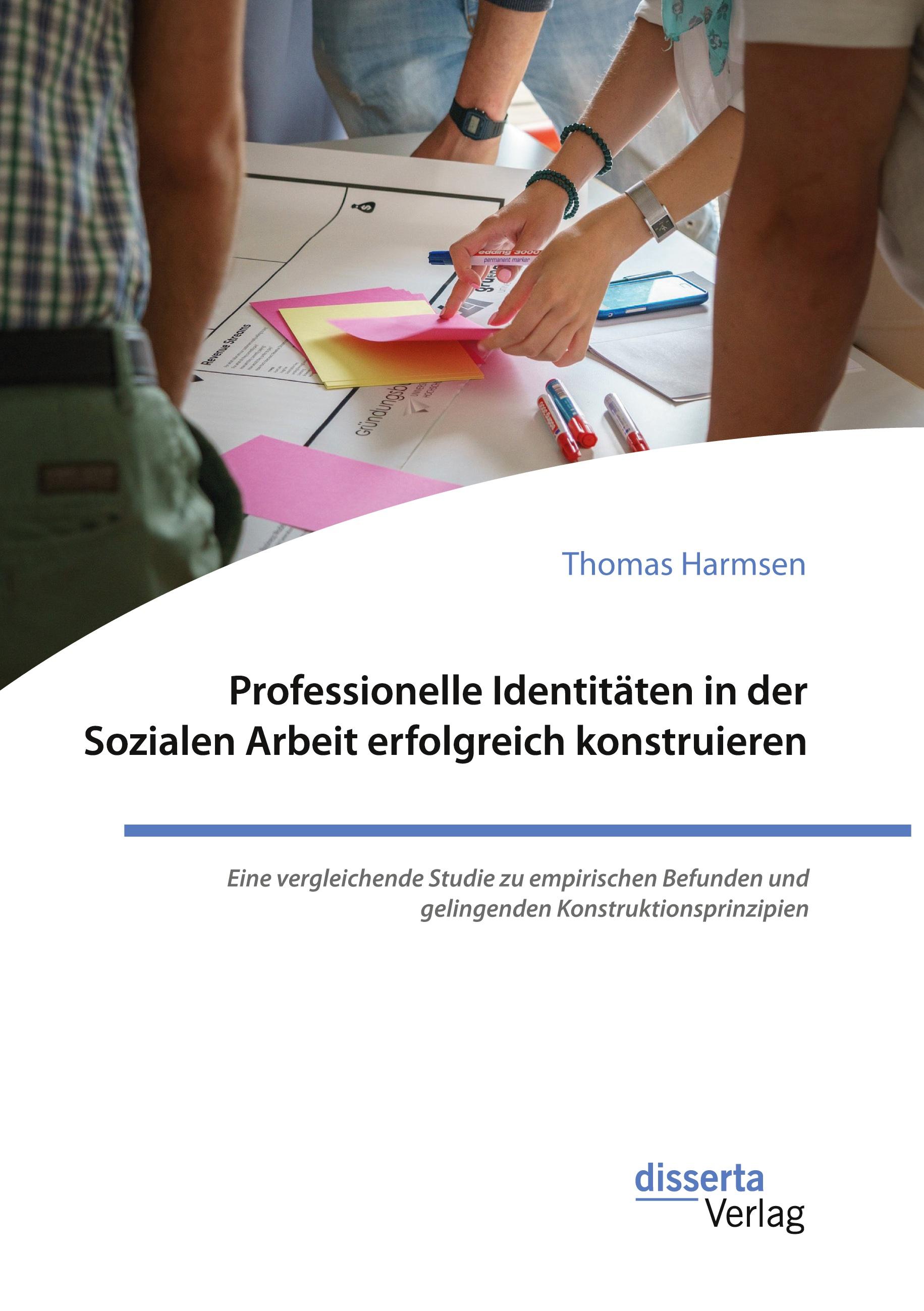 Vorderes Coverbild Professionelle Identitäten in der Sozialen Arbeit erfolgreich konstruieren. Eine vergleichende Studie zu empirischen Befunden und gelingenden Konstruktionsprinzipien