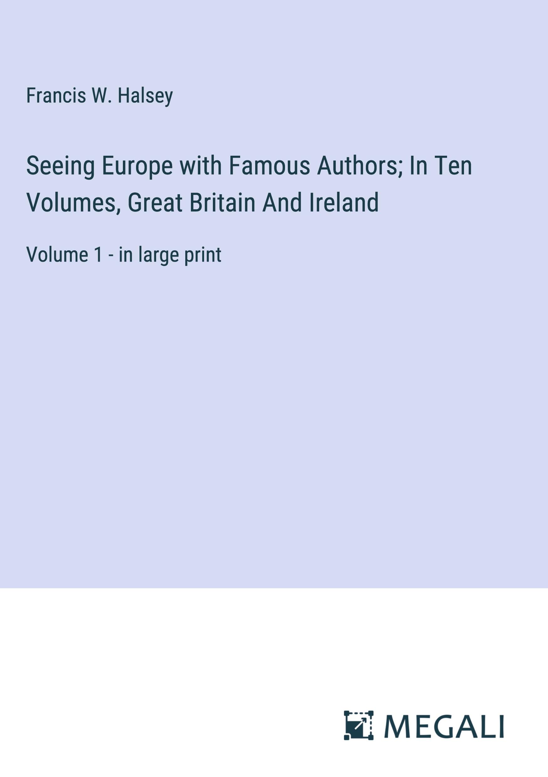 Vorderes Coverbild Seeing Europe with Famous Authors; In Ten Volumes, Great Britain And Ireland
