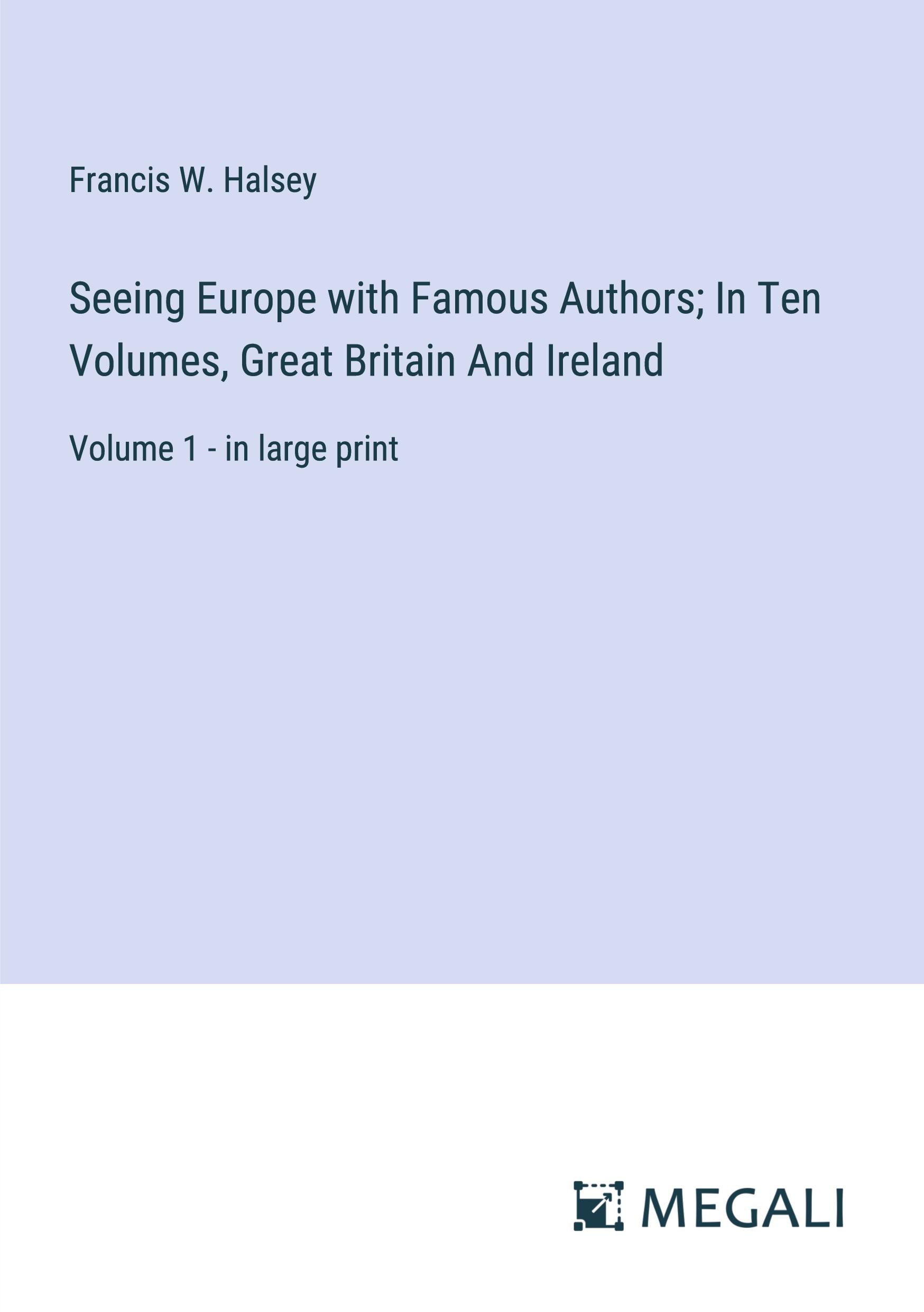 Vorderes Coverbild Seeing Europe with Famous Authors; In Ten Volumes, Great Britain And Ireland