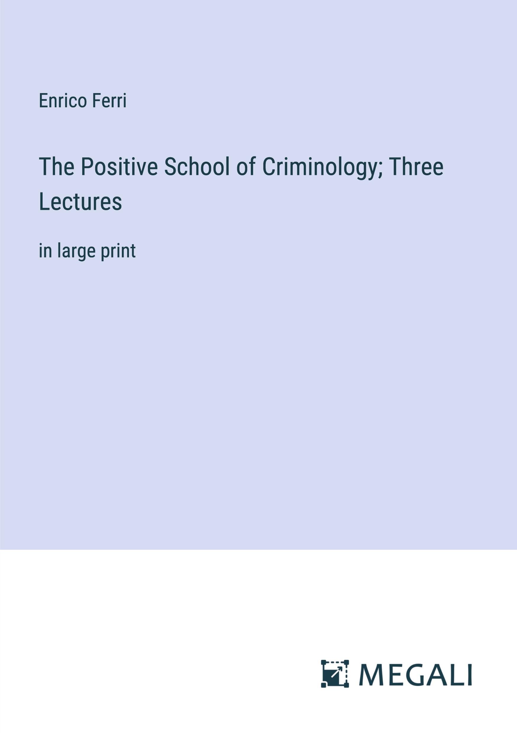 Vorderes Coverbild The Positive School of Criminology; Three Lectures