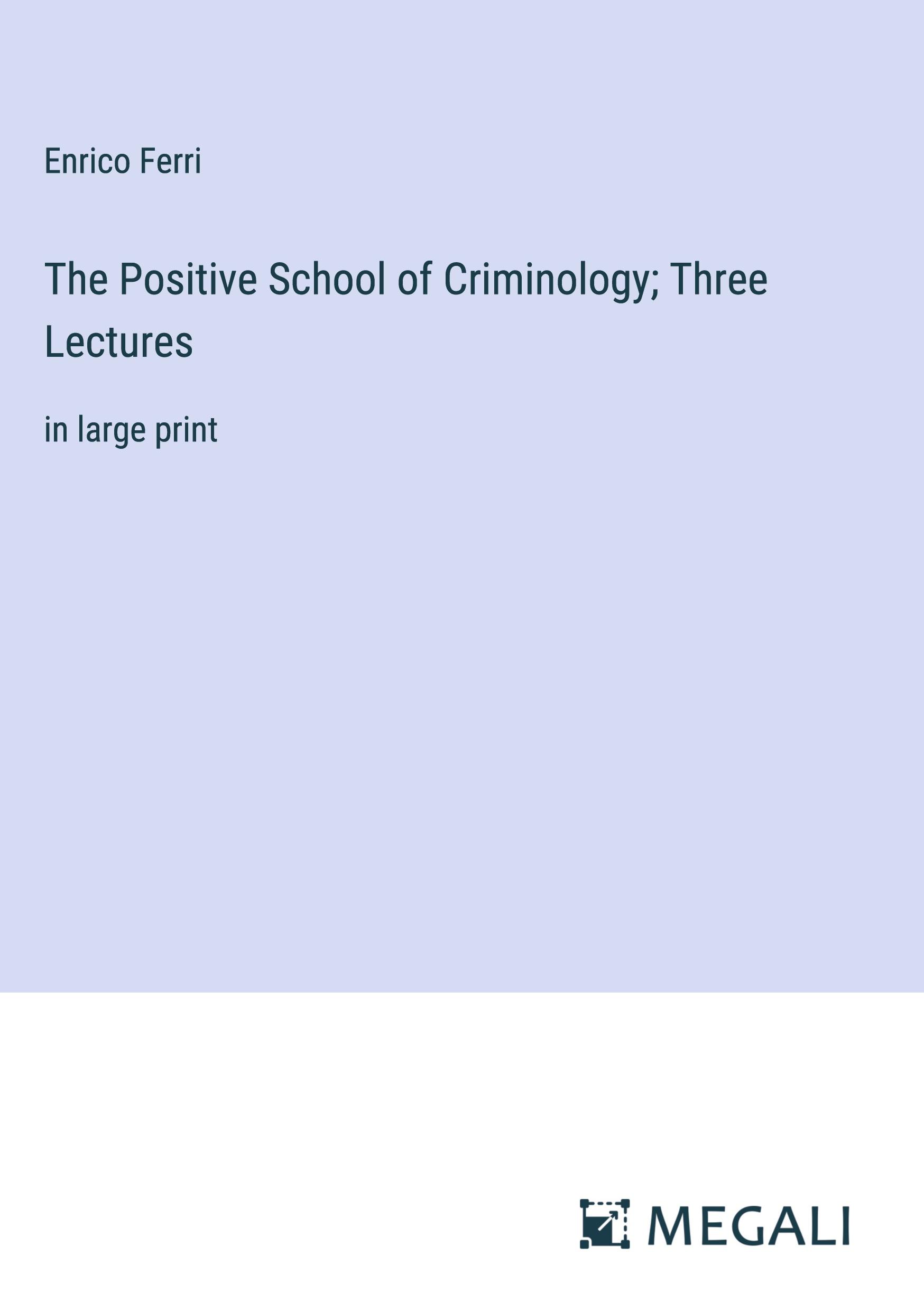Vorderes Coverbild The Positive School of Criminology; Three Lectures
