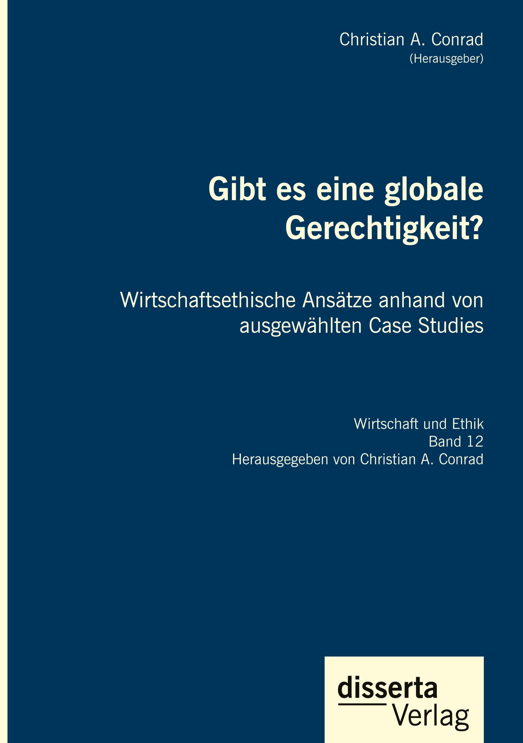 Vorderes Coverbild Gibt es eine globale Gerechtigkeit? Wirtschaftsethische Ansätze anhand von ausgewählten Case Studies