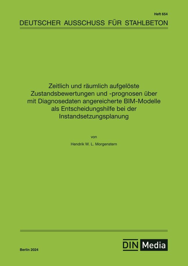 Vorderes Coverbild Zeitlich und räumlich aufgelöste Zustandsbewertungen und -prognosen über mit Diagnosedaten angereicherte BIM-Modelle als Entscheidungshilfe bei der Instandsetzungsplanung