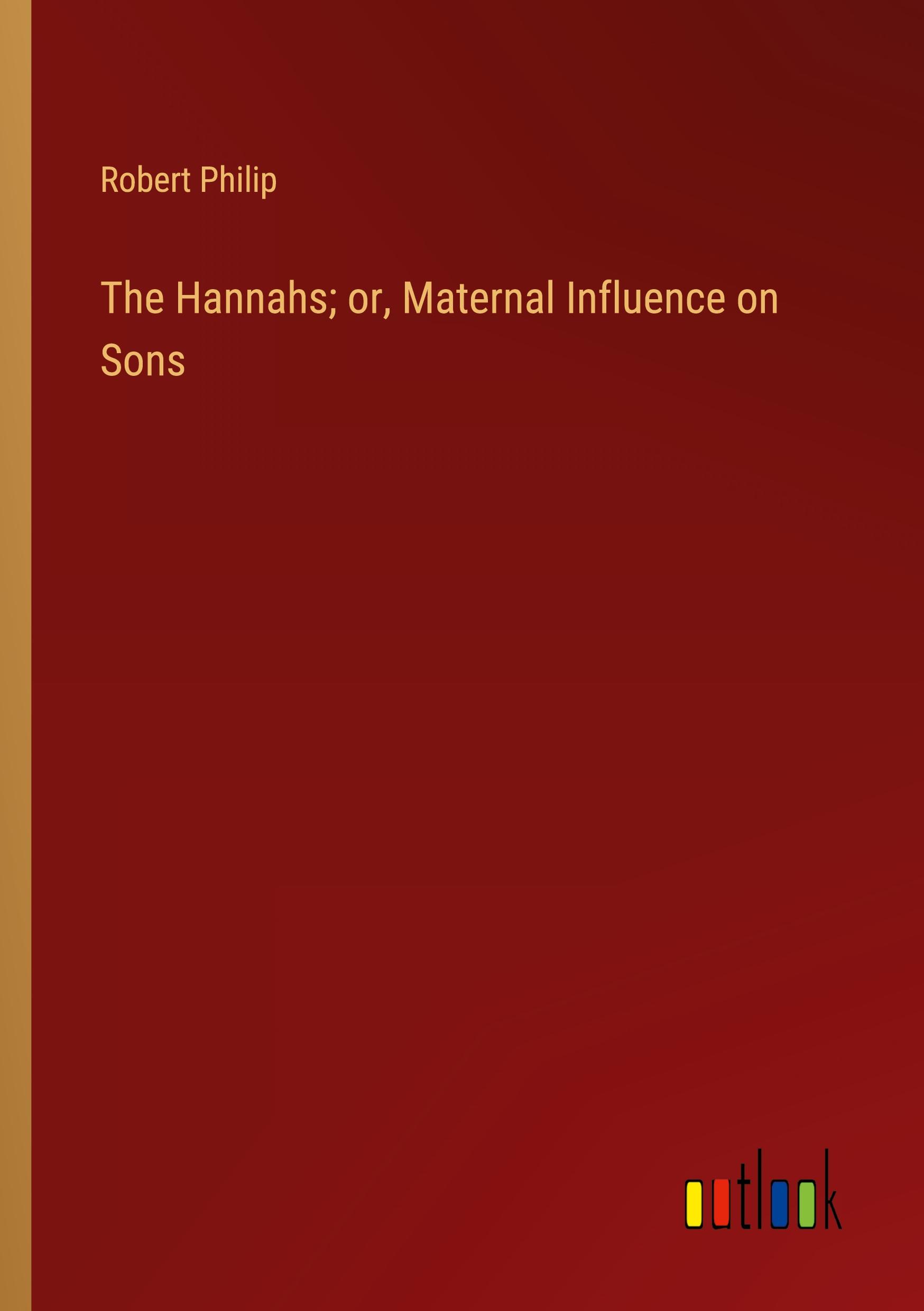 Vorderes Coverbild The Hannahs; or, Maternal Influence on Sons