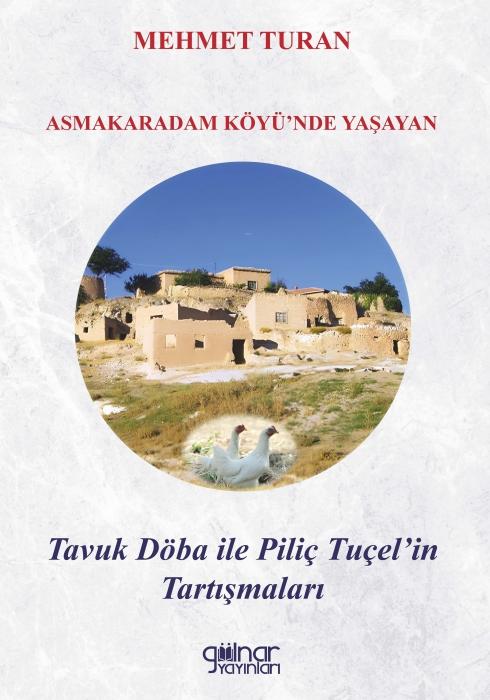 Vorderes Coverbild Asmakaradam Köyünde Yasayan Tavuk Döba ile Pilic Tucelin Tartismalari
