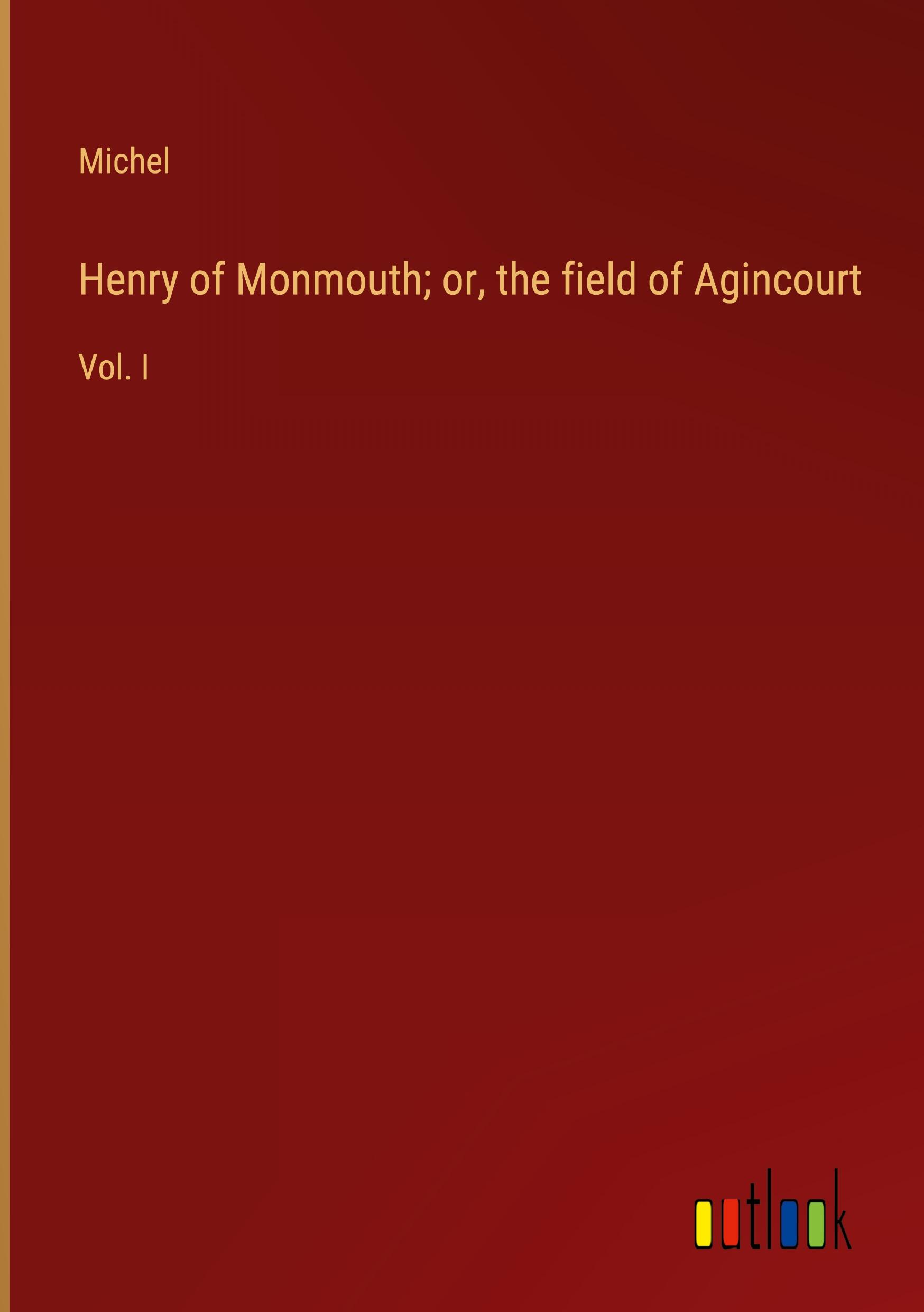 Vorderes Coverbild Henry of Monmouth; or, the field of Agincourt