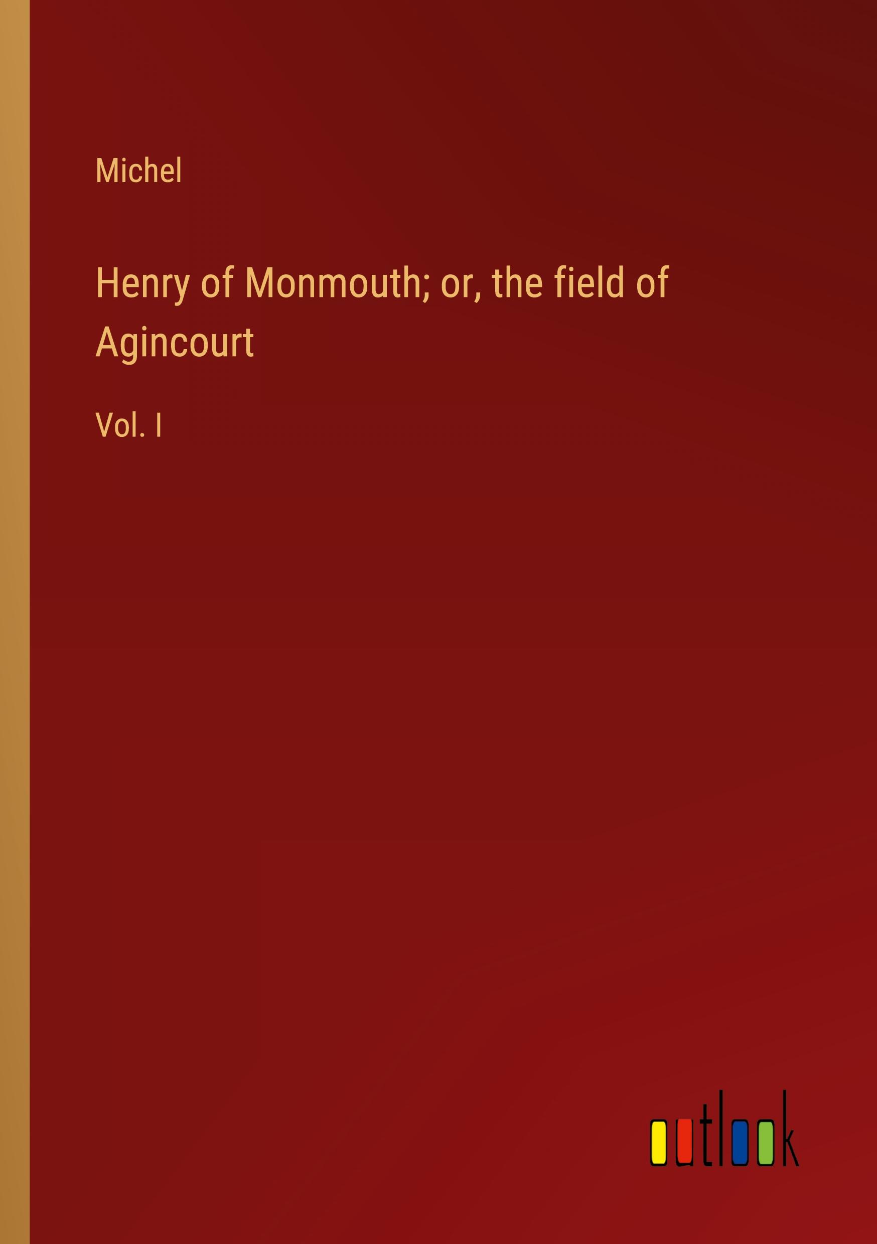 Vorderes Coverbild Henry of Monmouth; or, the field of Agincourt