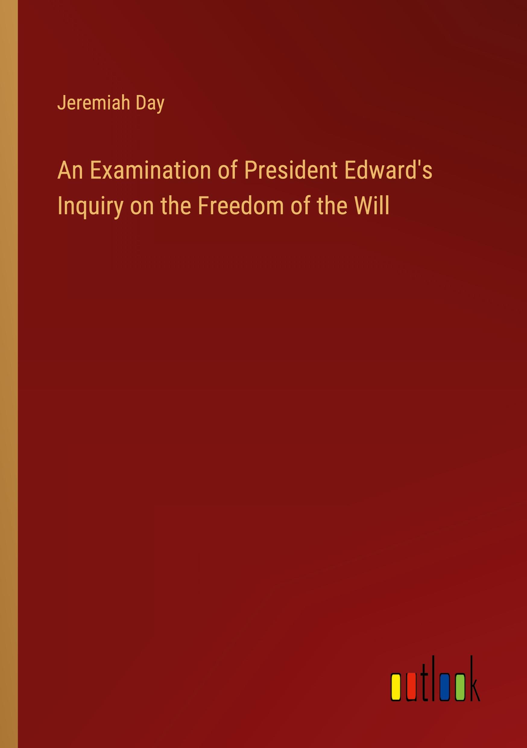 Vorderes Coverbild An Examination of President Edward's Inquiry on the Freedom of the Will