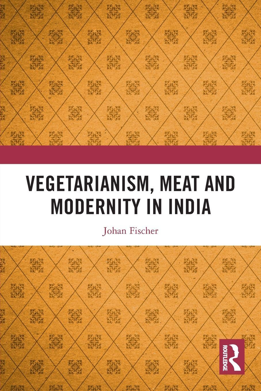 Vorderes Coverbild Vegetarianism, Meat and Modernity in India