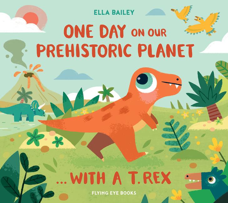 Vorderes Coverbild One Day on Our Prehistoric Planet... with a T. Rex (Library Edition)