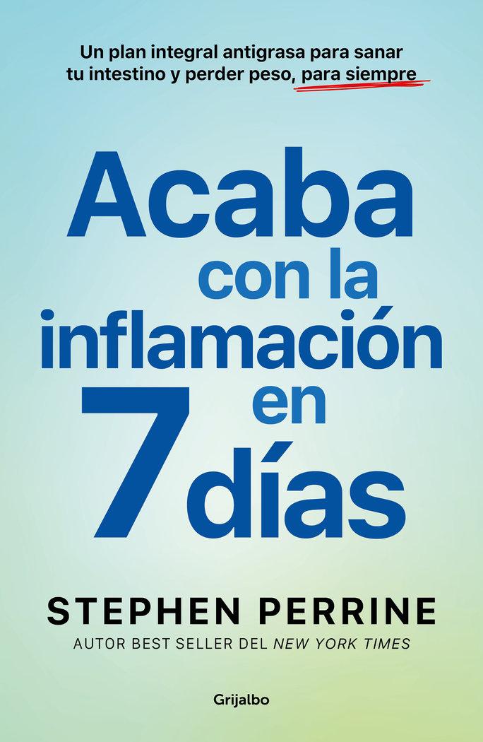 Vorderes Coverbild Acaba Con La Inflamación En 7 Días: Un Plan Integral Antigrasa Para Sanar T U Intestino Y Perder Peso, Para Siempre / The Full-Body Fat Fix