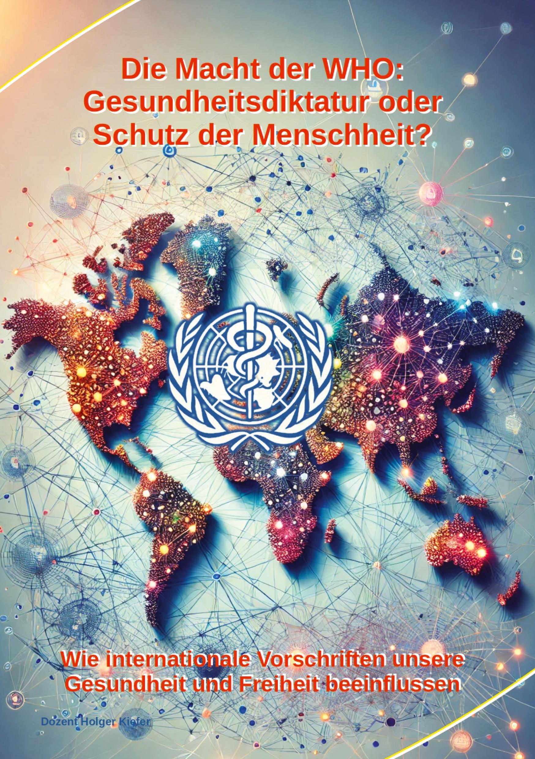Vorderes Coverbild Die Macht der WHO: Gesundheitsdiktatur oder Schutz der Menschheit?