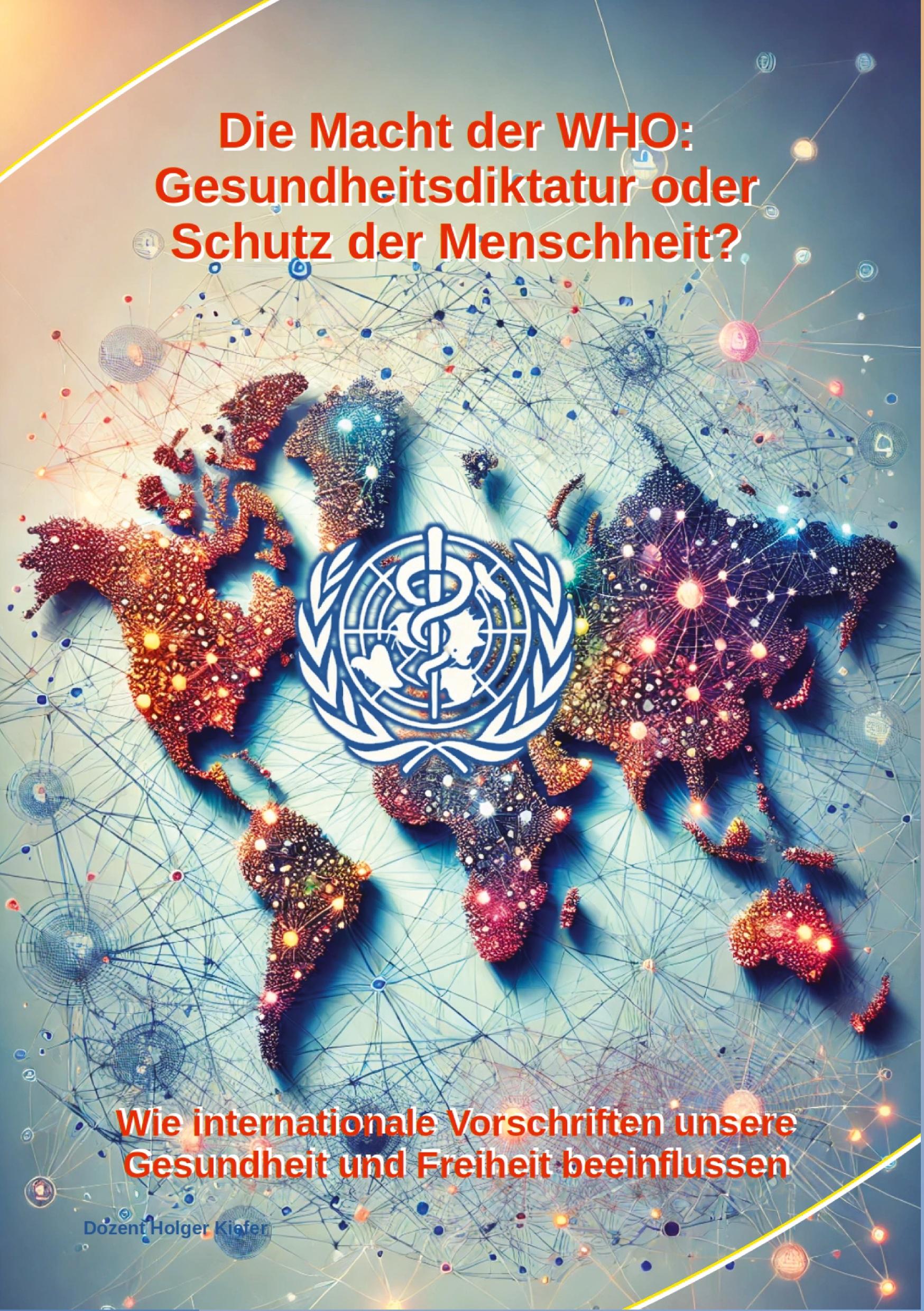 Vorderes Coverbild Die Macht der WHO: Gesundheitsdiktatur oder Schutz der Menschheit?