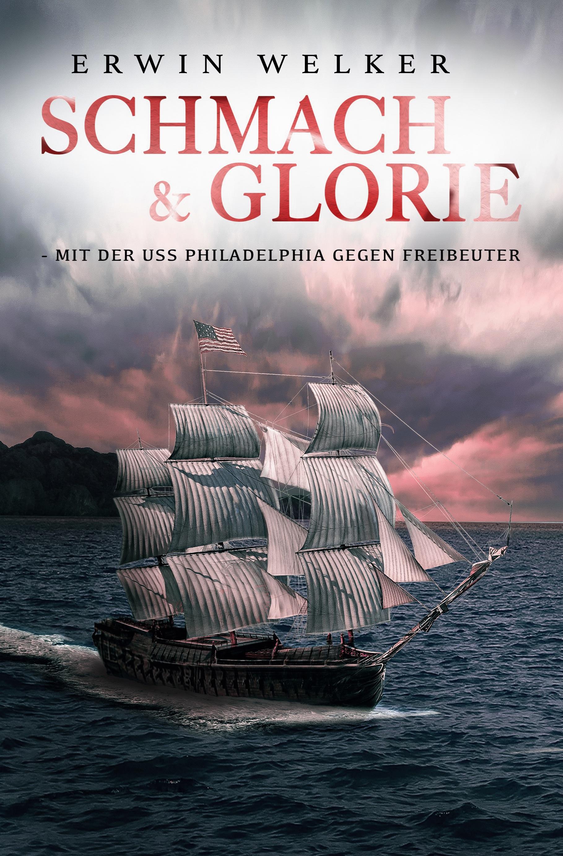 Vorderes Coverbild Schmach & Glorie - Mit der USS Philadelphia gegen Freibeuter