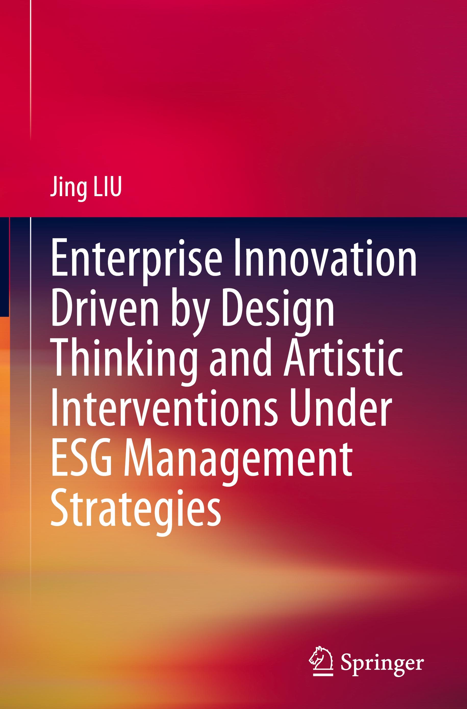 Vorderes Coverbild Enterprise Innovation Driven by Design Thinking and Artistic Interventions Under ESG Management Strategies
