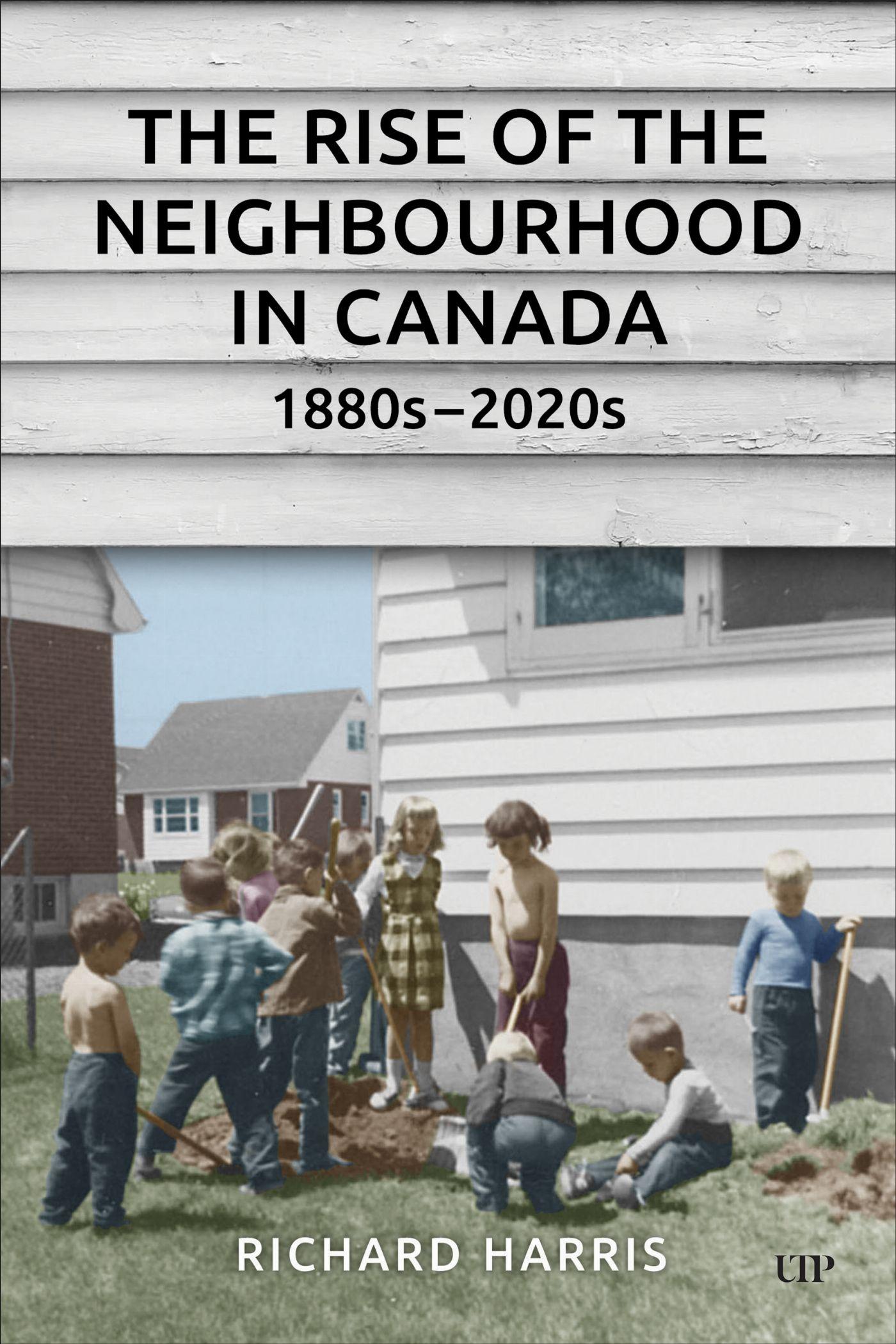 Vorderes Coverbild Rise of the Neighbourhood in Canada, 1880s-2020s
