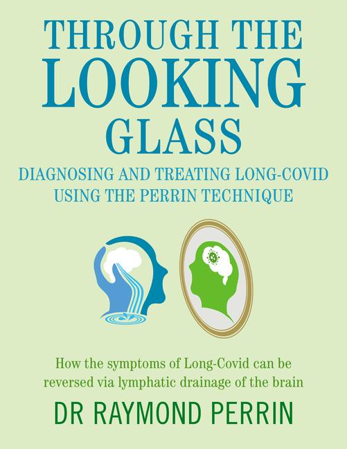 Vorderes Coverbild Through the Looking Glass: Diagnosing and Treating Long COVID using the Perrin Technique
