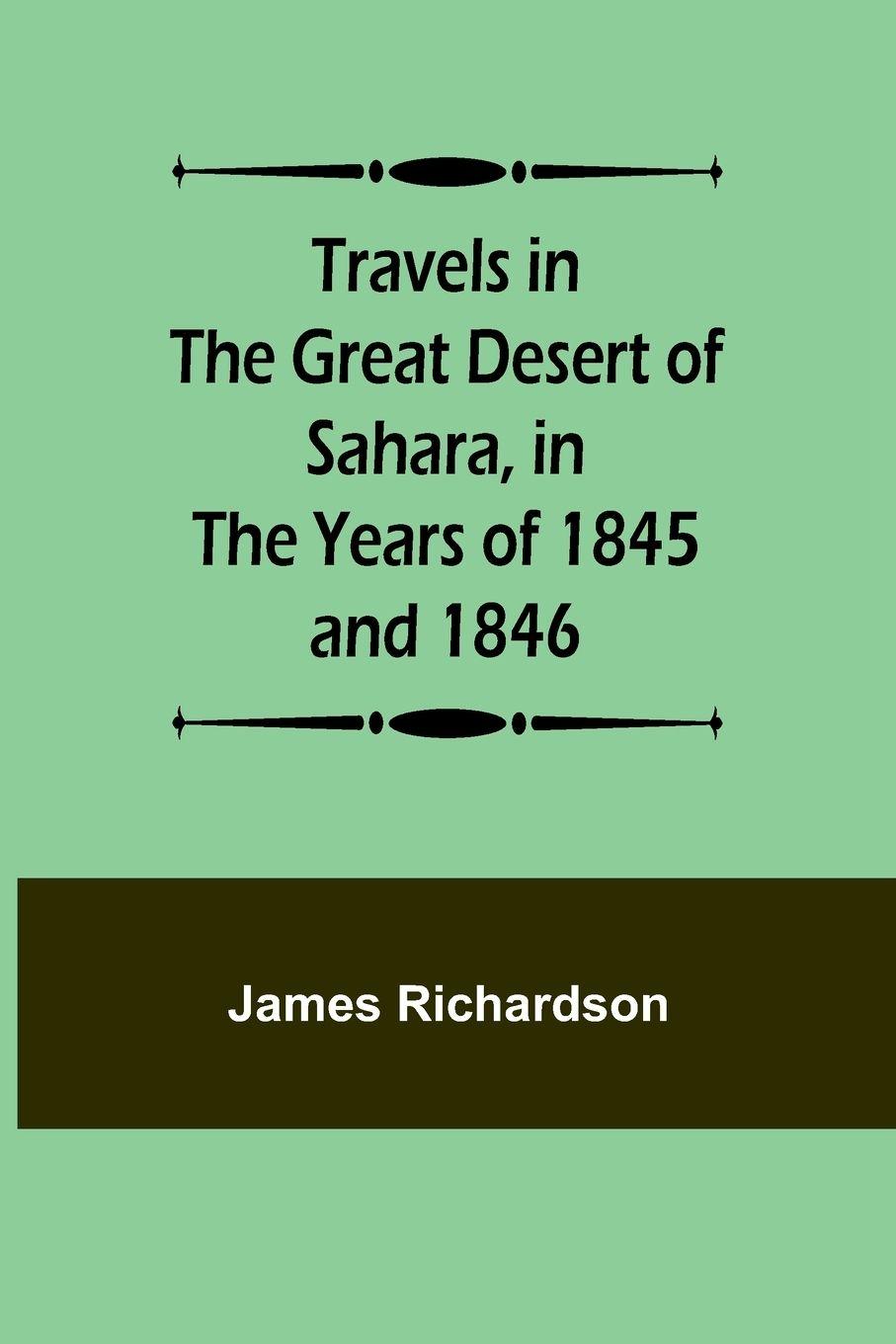 Vorderes Coverbild Travels in the Great Desert of Sahara, in the Years of 1845 and 1846