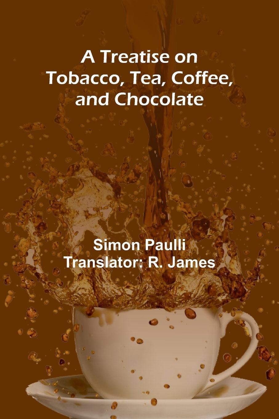 Vorderes Coverbild A Treatise on Tobacco, Tea, Coffee, and Chocolate