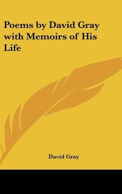 Vorderes Coverbild Poems by David Gray with Memoirs of His Life