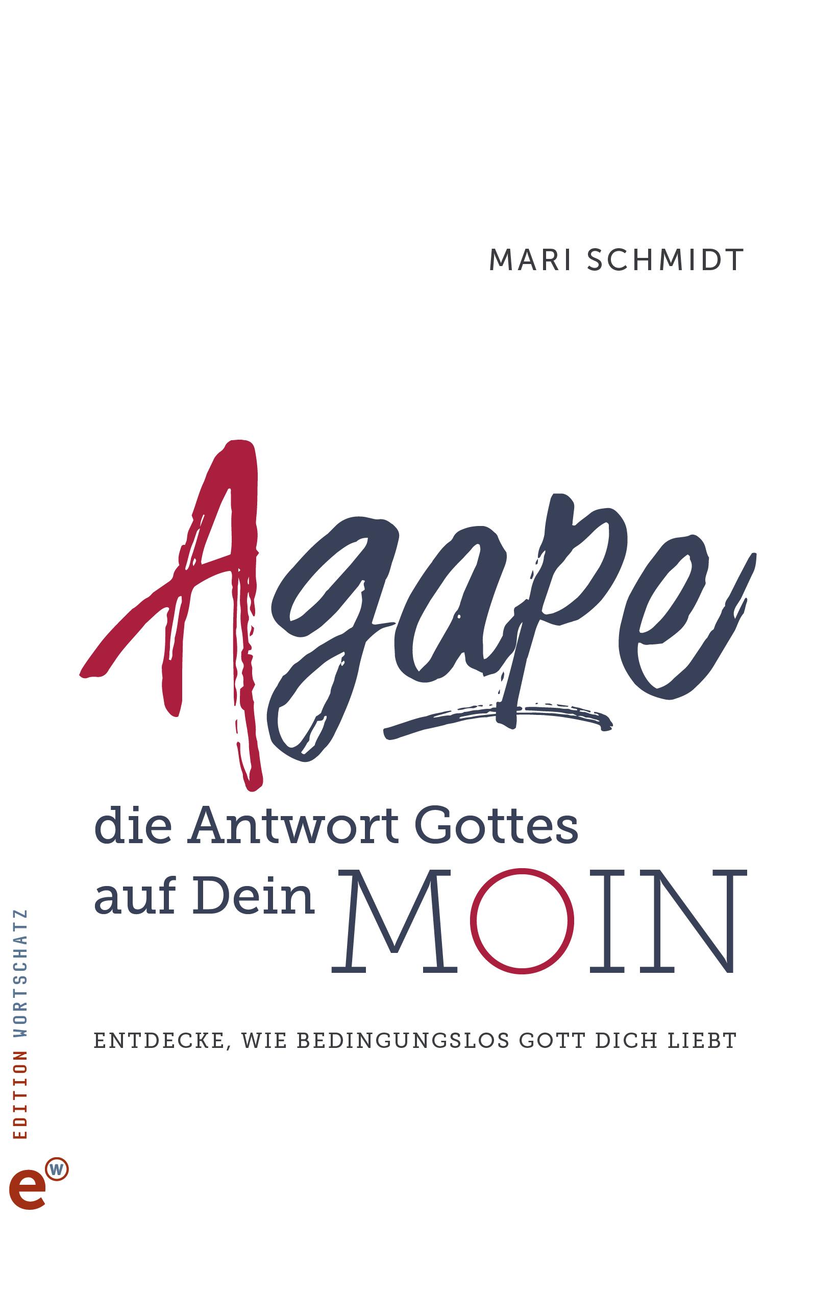Vorderes Coverbild Agape - die Antwort Gottes auf Dein Moin