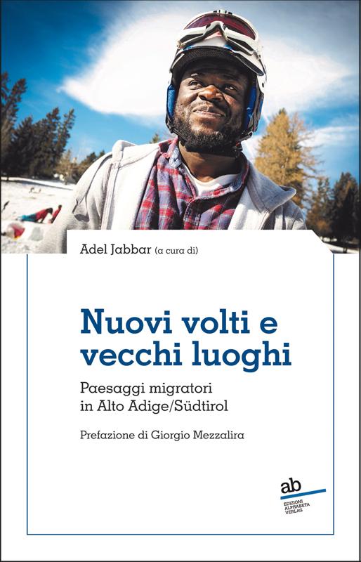 Vorderes Coverbild Nuovi volti e vecchi luoghi. Paesaggi migratori in Alto Adige/Südtirol