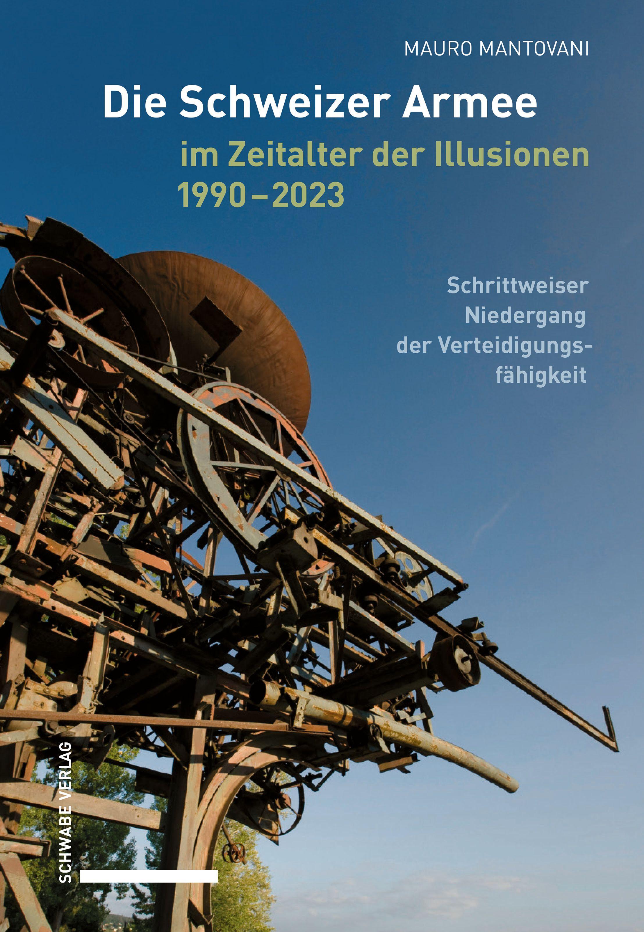 Vorderes Coverbild Die Schweizer Armee im Zeitalter der Illusionen, 1990-2023